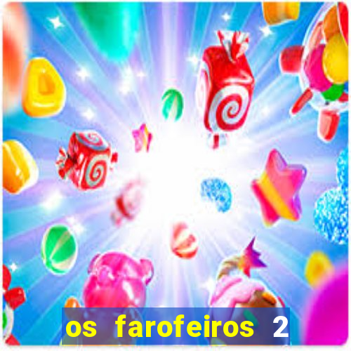 os farofeiros 2 rede canais